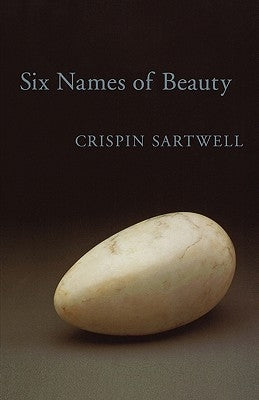 Six Names of Beauty by Sartwell, Crispin