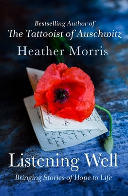 Listening Well: Bringing Stories of Hope to Life by Morris, Heather