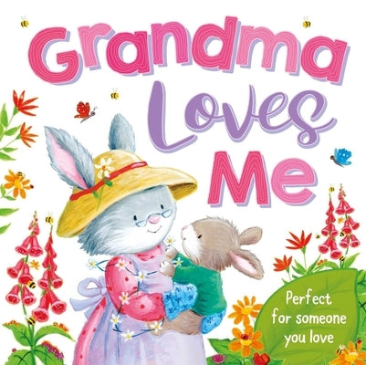 Grandma Loves Me: Padded Board Book by Igloobooks