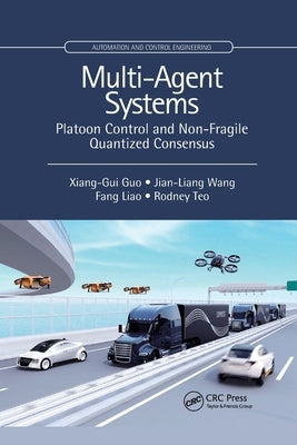 Multi-Agent Systems: Platoon Control and Non-Fragile Quantized Consensus by Guo, Xiang-Gui