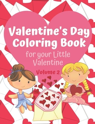 Valentine's Day Coloring Book for Your Little Valentine Volume 2: Love and Flowers themed activity book for Valentine's Day by Seasonal Activity Workbooks