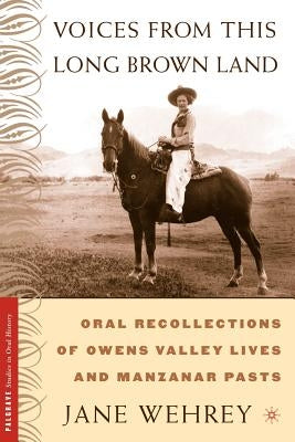 Voices from This Long Brown Land: Oral Recollections of Owens Valley Lives and Manzanar Pasts by Na, Na