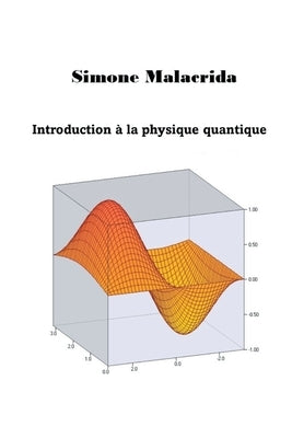 Introduction à la physique quantique by Malacrida, Simone