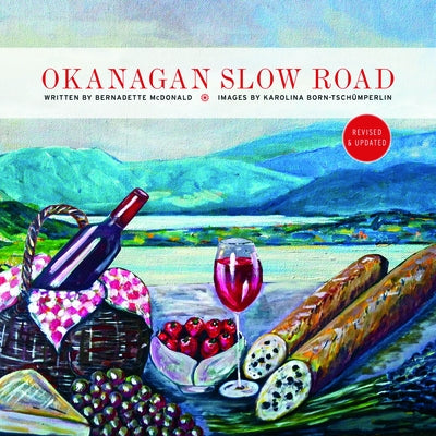 Okanagan Slow Road by McDonald, Bernadette