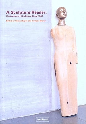 A Sculpture Reader: Contemporary Sculpture Since 1980 by Harper, Glenn