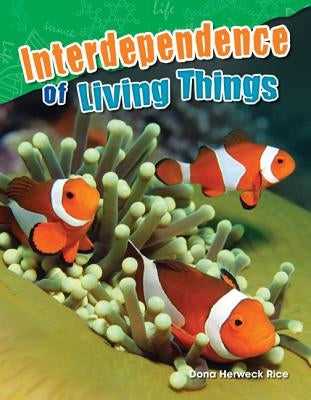Interdependence of Living Things by Rice, Dona Herweck