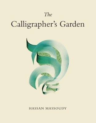 The Calligrapher's Garden by Massoudy, Hassan