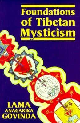 Foundations of Tibetan Mysticism by Govinda, Lama Anagarika