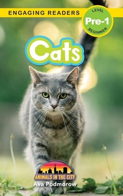 Cats: Animals in the City (Engaging Readers, Level Pre-1) by Podmorow, Ava