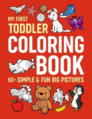 My First Toddler Coloring Book: Simple & Fun Big Pictures by Myfirsttoddler