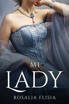 Mi Lady by Rosalia Flisia