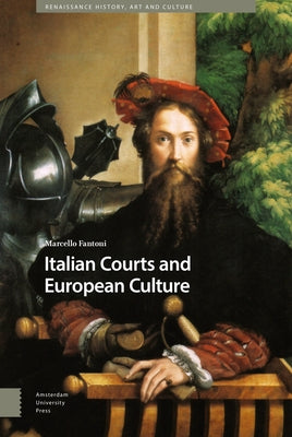 Italian Courts and European Culture by Fantoni, Marcello