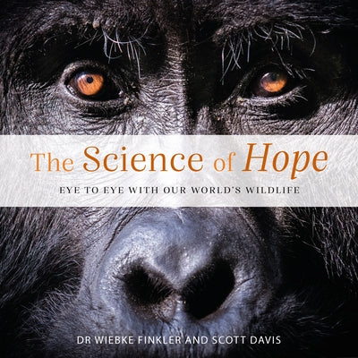 Science of Hope: Eye to Eye with Our World's Wildlife by Finkler, Wiebke