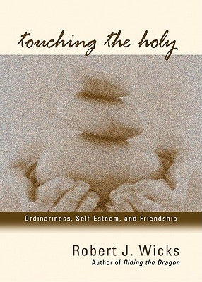 Touching the Holy by Wicks, Robert J.