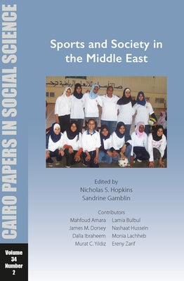 Sports and Society in the Middle East: Cairo Papers in Social Science Vol. 34, No. 2 by Hopkins, Nicholas S.