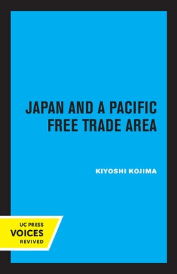 Japan and a Pacific Free Trade Area by Kojima, Kiyoshi