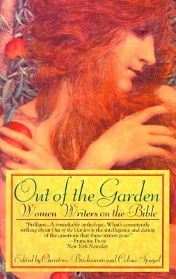 Out of the Garden: Women Writers on the Bible by Spiegel, Celina