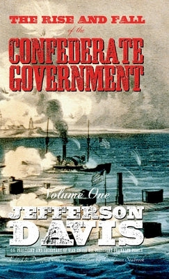 The Rise and Fall of the Confederate Government: Volume One by Davis, Jefferson