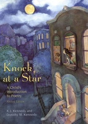 Knock at a Star: A Child's Introduction to Poetry by Kennedy, X. J.