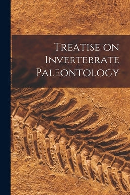 Treatise on Invertebrate Paleontology by Anonymous