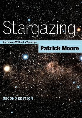 Stargazing: Astronomy Without a Telescope by Moore, Patrick