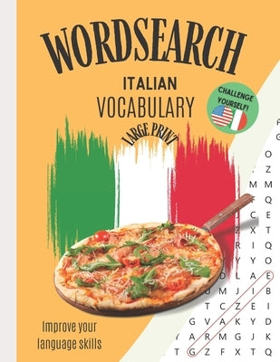 Wordsearch: Italian Vocabulary Improve your Language Skills Challenge Yourself!: Large Print Puzzle Book Learn the Italian Languag by Tess, Happy