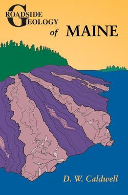 Roadside Geology of Maine by Caldwell, D. W.