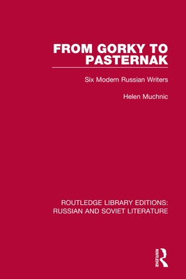 From Gorky to Pasternak: Six Modern Russian Writers by Muchnic, Helen