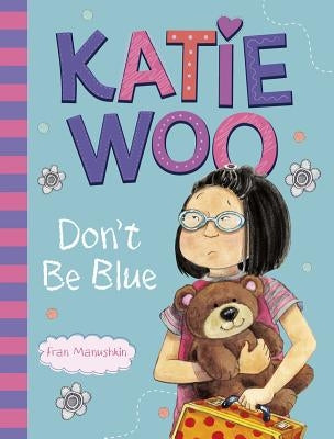 Katie Woo, Don't Be Blue by Manushkin, Fran