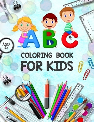 ABC Coloring Book for Kids Ages 4-8: Toddler Painting Books - ABC Letters Book - Educational Coloring Books for Toddlers - Alphabet Coloring Pages - C by Publication, Khorseda Life