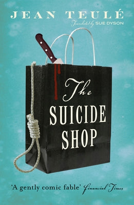 The Suicide Shop by Teul&#233;, Jean