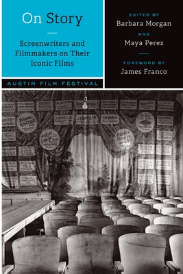 On Story--Screenwriters and Filmmakers on Their Iconic Films by Austin Film Festival