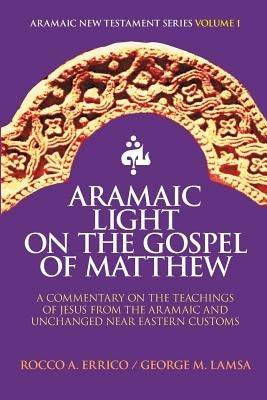 Aramaic Light on the Gospel of Matthew by Lamsa, George M.