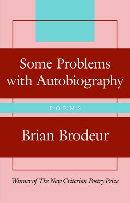 Some Problems with Autobiography by Brodeur, Brian