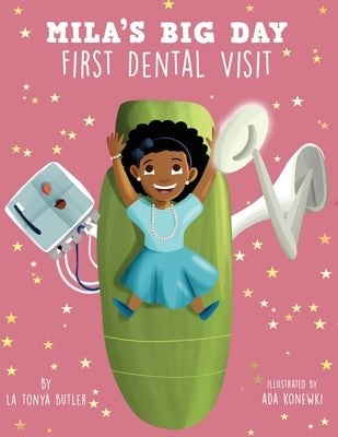 Mila's Big Day: First Dental Visit by Butler, Latonya