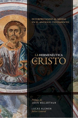 Hermenéutica de Cristo: Hacia Una Interpretación Cristotélica del Antiguo Testamento by Aleman, Lucas