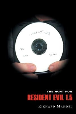 The Hunt for Resident Evil 1.5 by Mandel, Richard