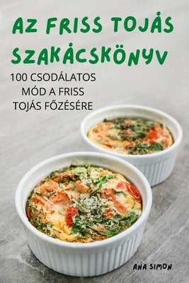 AZ Friss Tojás Szakácskönyv by Ana Simon