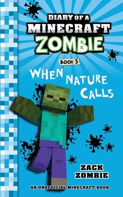 Diary of a Minecraft Zombie Book 3: When Nature Calls by Zombie, Zack