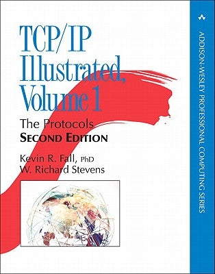 Tcp/IP Illustrated: The Protocols, Volume 1 by Fall, Kevin