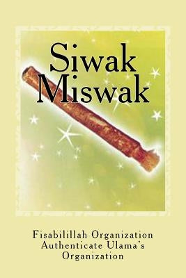 Siwak - Miswak: The Miracle Brush by Authenticate Ulama's Organization, Fisa