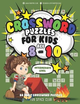 Crossword Puzzles for Kids Ages 8-10 Intermediate Level: 80 Daily Easy Puzzle Crossword for Kids by Dyer, Nancy