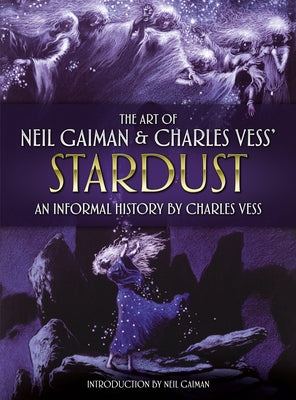 The Art of Neil Gaiman and Charles Vess's Stardust: An Informal History by Charles Vess by Vess, Charles