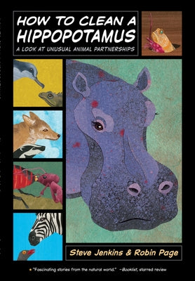 How to Clean a Hippopotamus: A Look at Unusual Animal Partnerships by Page, Robin
