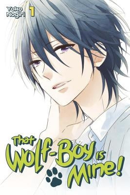 That Wolf-Boy Is Mine!, Volume 1 by Nogiri, Yoko