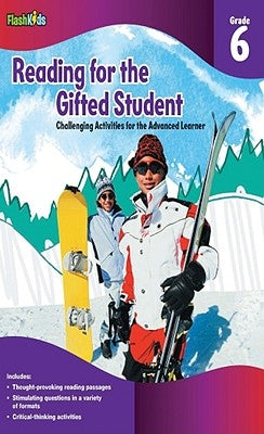 Reading for the Gifted Student, Grade 6: Challenging Activities for the Advanced Learner by Flash Kids