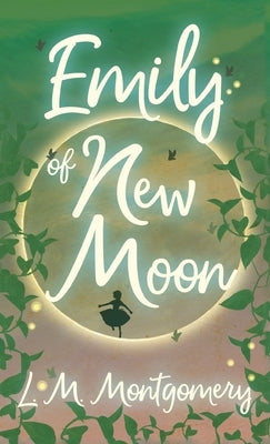 Emily of New Moon by Montgomery, Lucy Maud