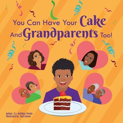 You Can Have Your Cake And Grandparents Too! by Holliday-Firmin, C. L.