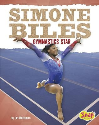 Simone Biles: Gymnastics Star by Mortensen, Lori