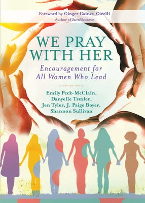 We Pray with Her: Encouragement for All Women Who Lead by Peck-McClain, Emily